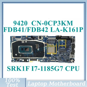 CN-0CP3KM 0CP3KM CP3KM с материнской платой SRK1F I7-1185G7 CPU FDB41/FDB42 LA-K161P для материнской платы ноутбука DELL 9420 100% Протестировано Хорошо