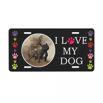 Подарки для французского Бульдога I Love My Dog Крышка номерного знака Любителю собак Алюминиевая Металлическая Декоративная Бирка для переднего номерного знака автомобиля