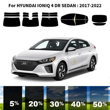 Предварительно обработанный набор для УФ-тонировки автомобильных окон из нанокерамики, автомобильная пленка для окон для HYUNDAI IONIQ 4 DR СЕДАН 2017-2022